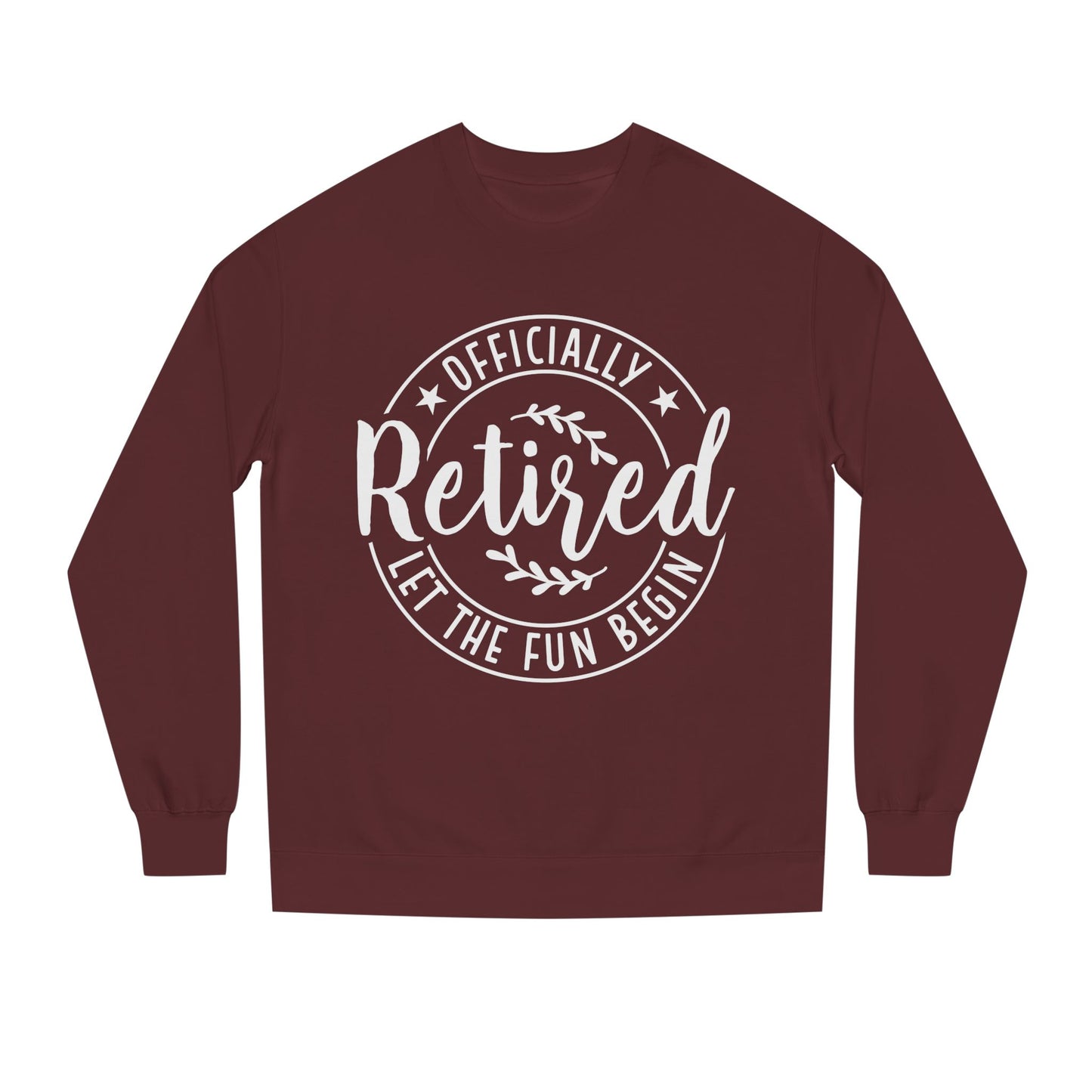 Retired Crewneck Sweatshirt - "Officially Retired, Let The Fun Begin"