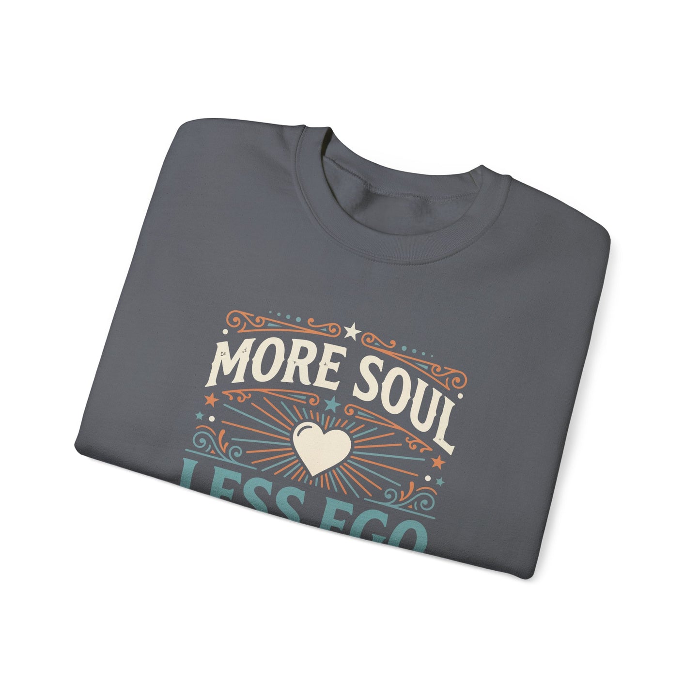 More Soul Less Ego Sweatshirt