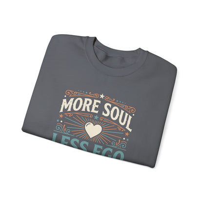 More Soul Less Ego Sweatshirt