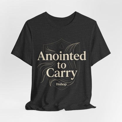 Anointed to Carry T‑Shirt — Inspirational Christian Faith Tee