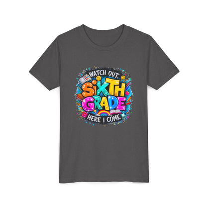Youth Tee — "Watch Out Sixth Grade Here I Come" Back-to-School Graphic Shirt