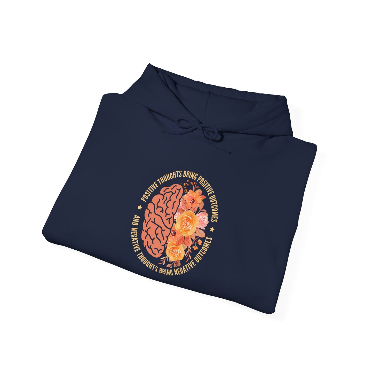 Positive Thoughts Bring Positive Outcomes Butcomes and Negative Thoughts Bring Negatis Hoodie