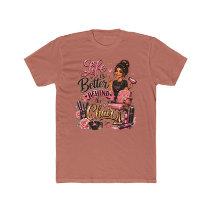 Life Is Better Behind the Chair T-Shirt — Hair Stylist Salon Tee