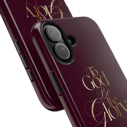 To God Be The Glory Tough Phone Case — Burgundy Gold Christian Scripture Cover