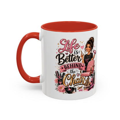 Life Is Better Behind the Chair Coffee Mug — Hair Stylist Barber Salon Gift (11/15oz)