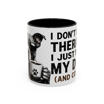 Dog Lover Coffee Mug — "I Don't Need Therapy I Just Need My Dog (And Coffee)" Accent Mug