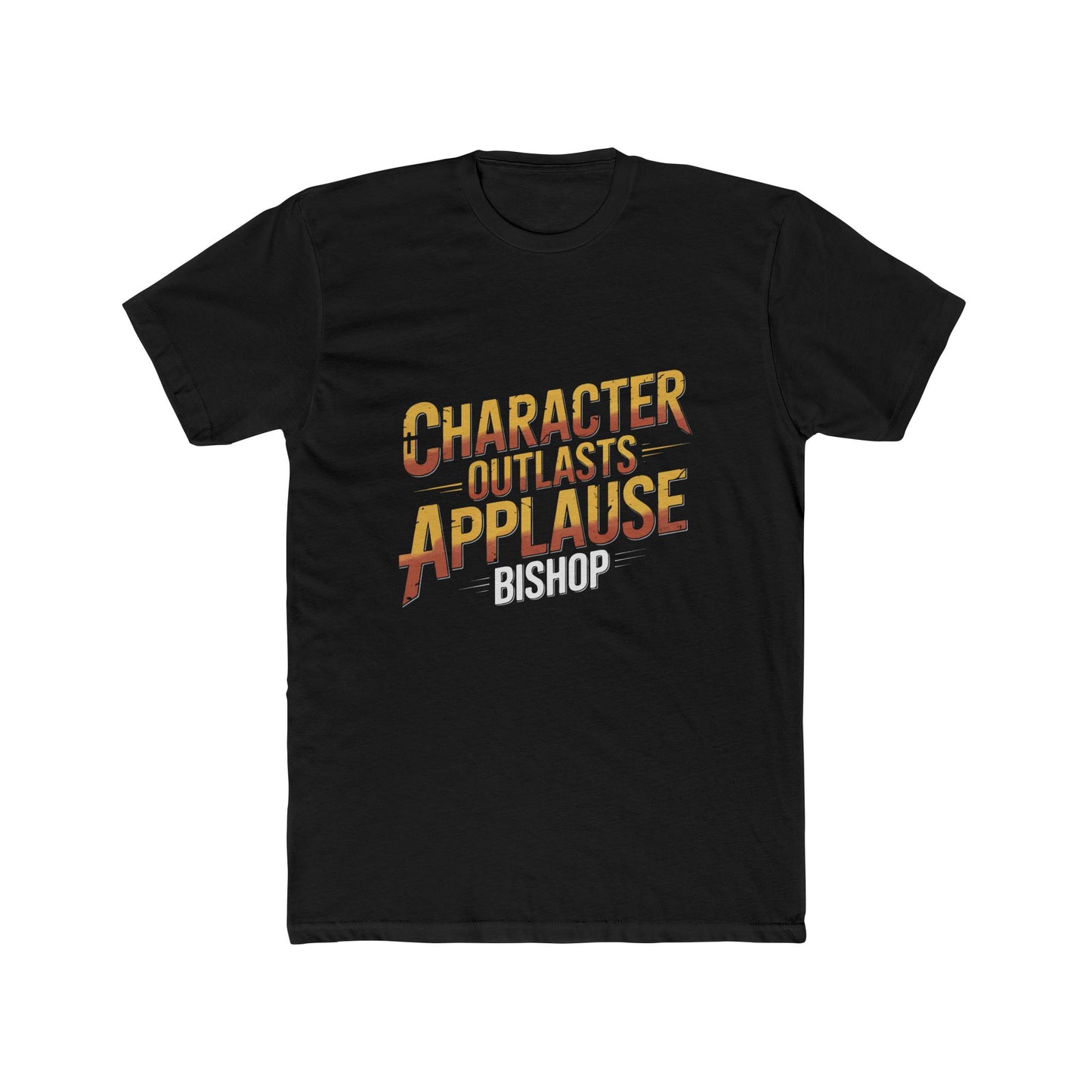 Character Outlasts Applause Tee — Motivational Graphic T-Shirt