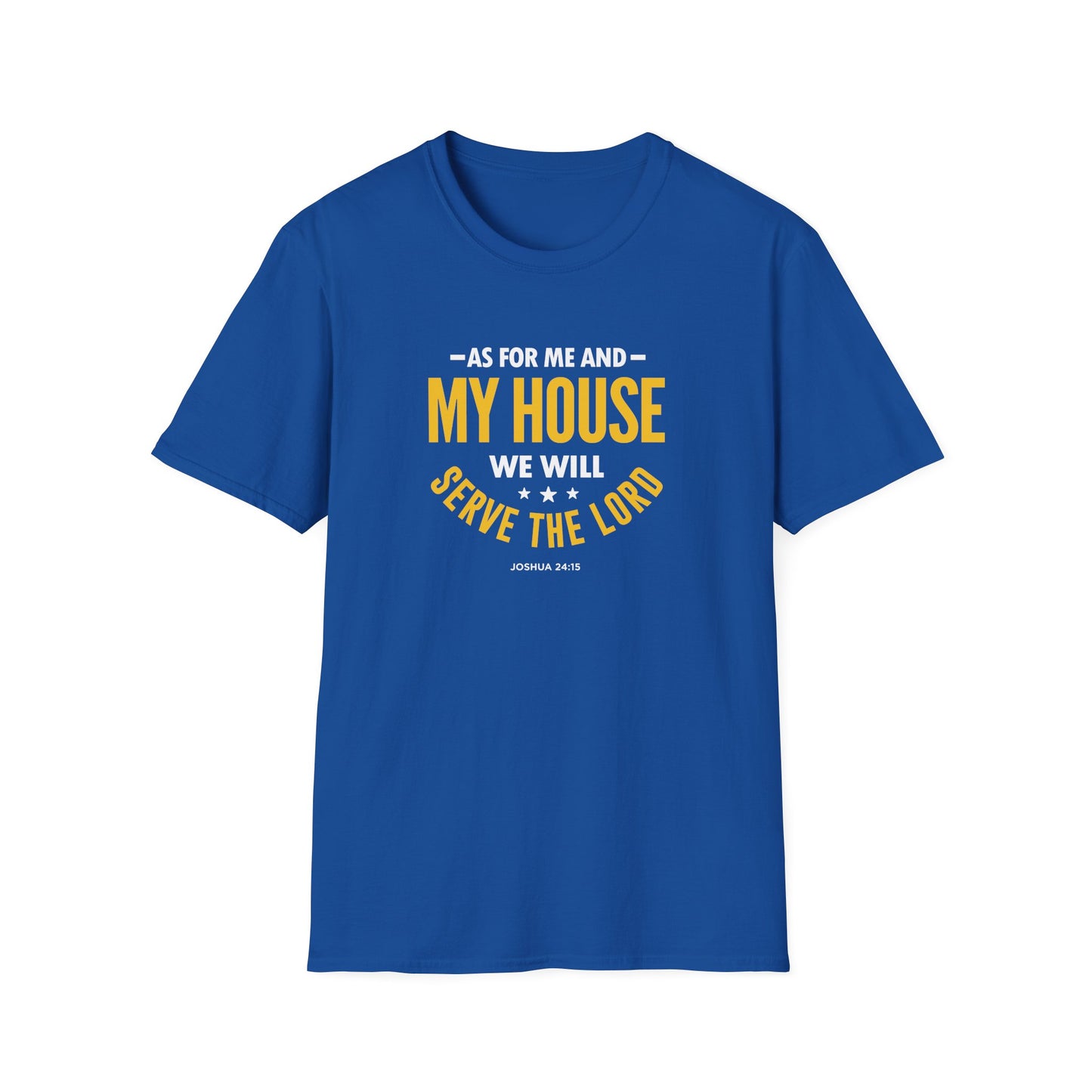 My House We Will Serve the Lord  — Joshua 24:15 T-Shirt
