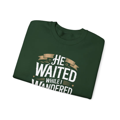 He Waited While I Wandered  Sweatshirt