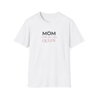 Mom A Title Just Above Queen T-Shirt