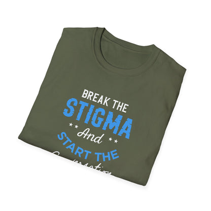 Break the Stigma T-Shirt — "Break the Stigma and Start the Conversation" Mental Health Awareness Tee