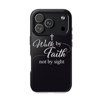 Walk by Faith Tough Phone Case – Christian Inspirational Scripture Design