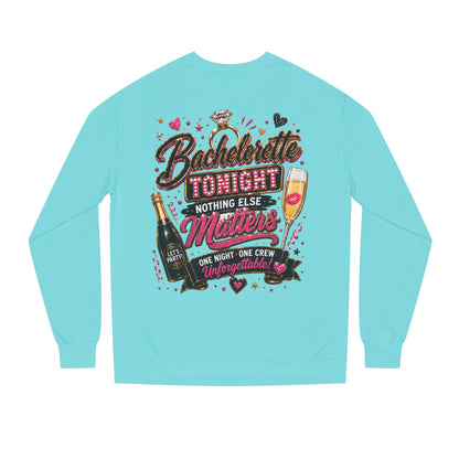 Bachelorette Tonight Sweatshirt — "Nothing Else Matters" Party Crew
