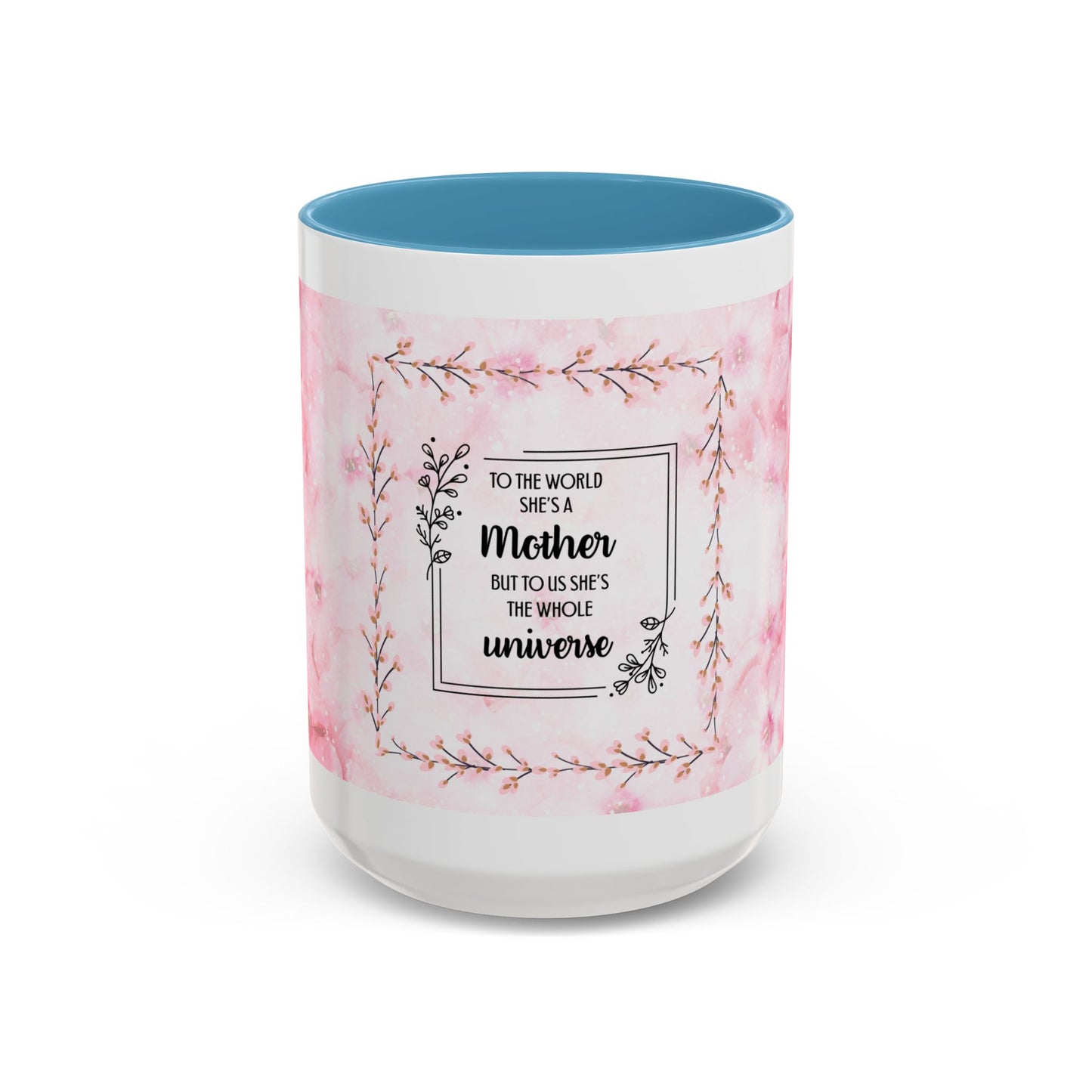 Mother Is My Universe Pink Floral Accent Coffee Mug — 11/15oz