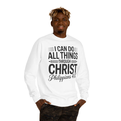 Philippians 4:13 Sweatshirt — "I Can Do All Things Through Christ" Christian Crewneck