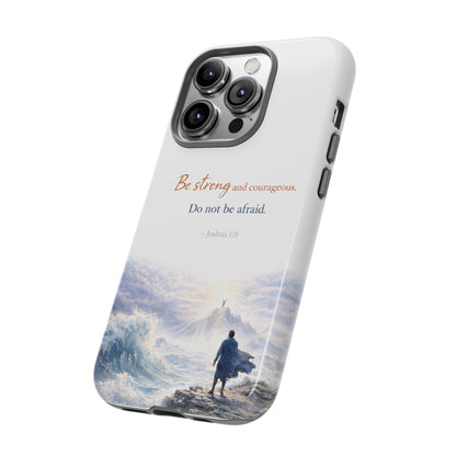 Inspirational 'Be Strong and Courageous' Phone Case