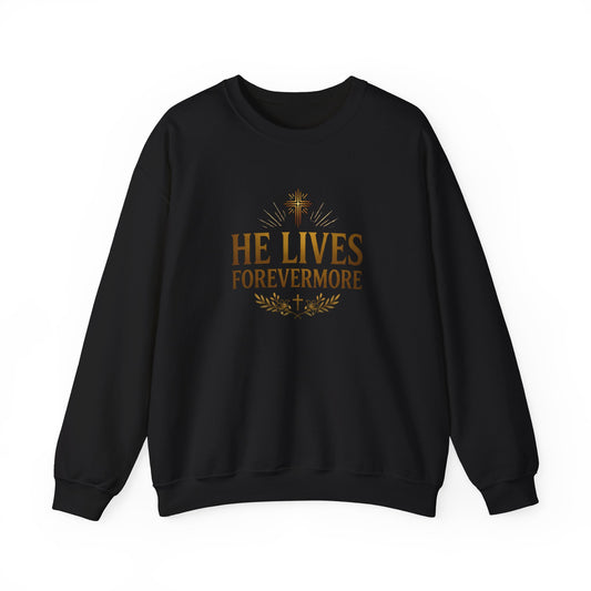 He Lives Forevermore  Crewneck Sweatshirt
