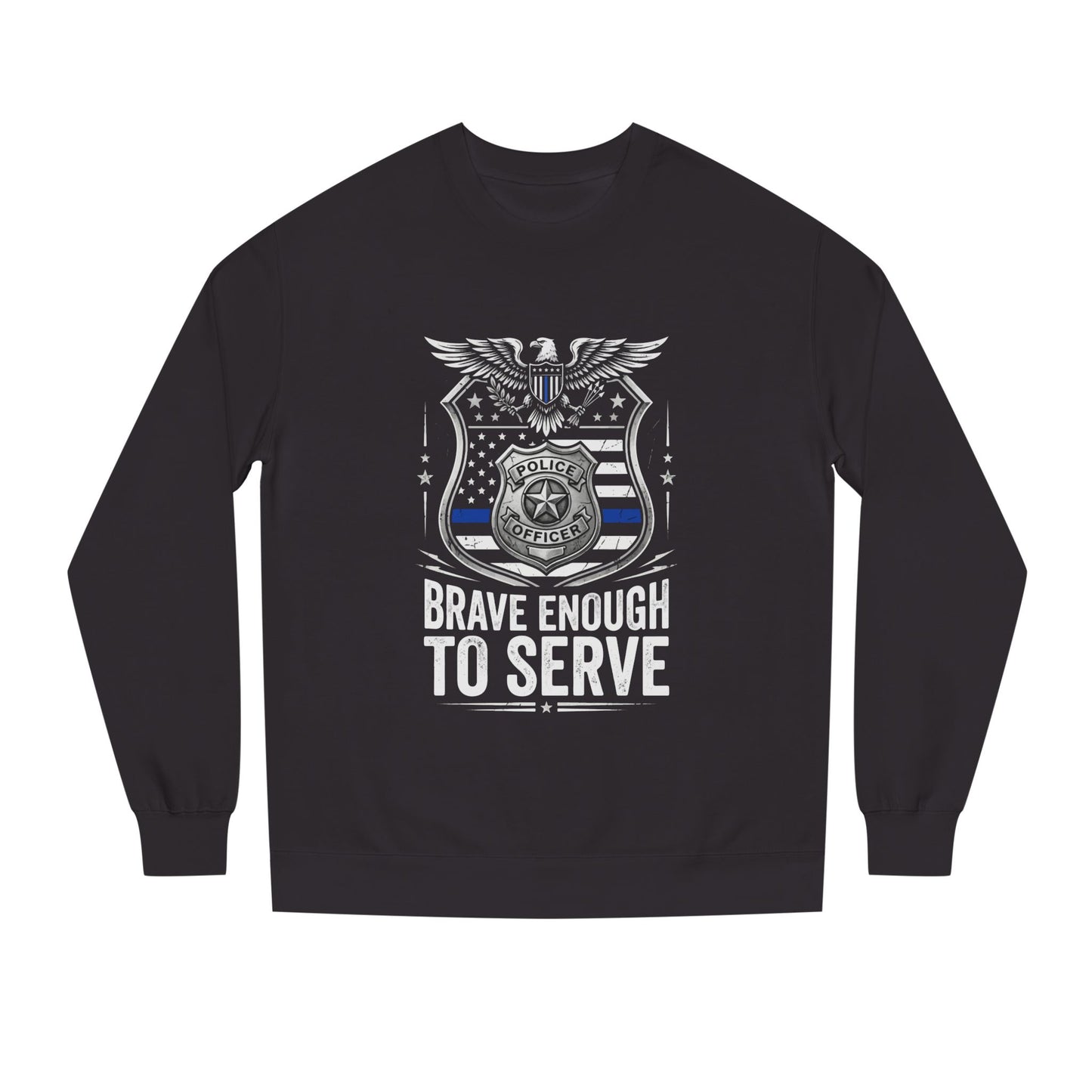 Police Tribute Sweatshirt — "Brave Enough to Serve" Badge Crewneck
