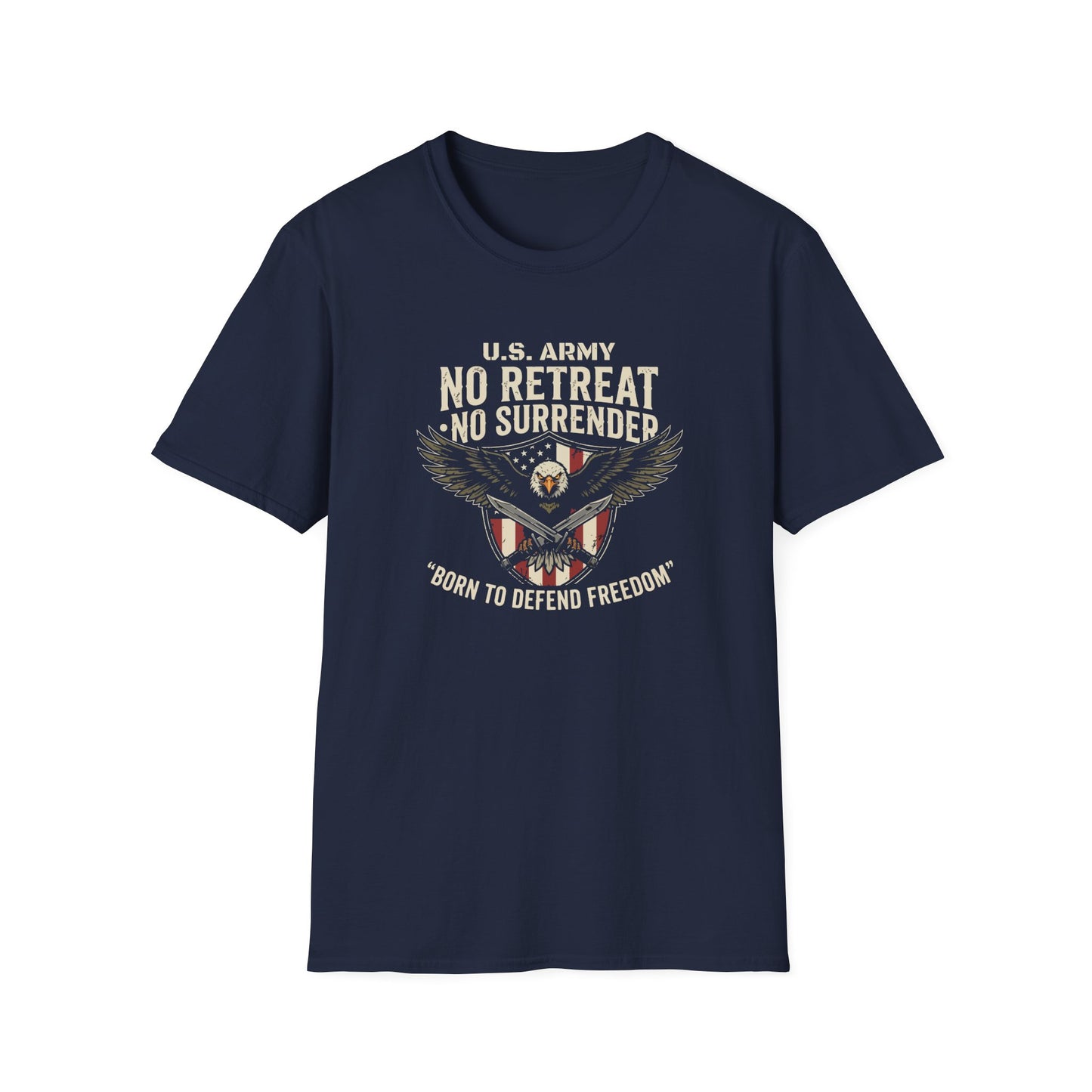 U.S. Army No Retreat No Surrender Born to Defend Freedom T-Shirt