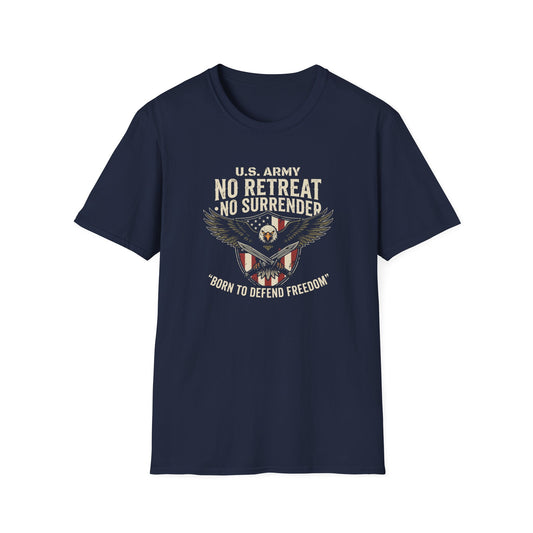 U.S. Army No Retreat No Surrender Born to Defend Freedom T-Shirt