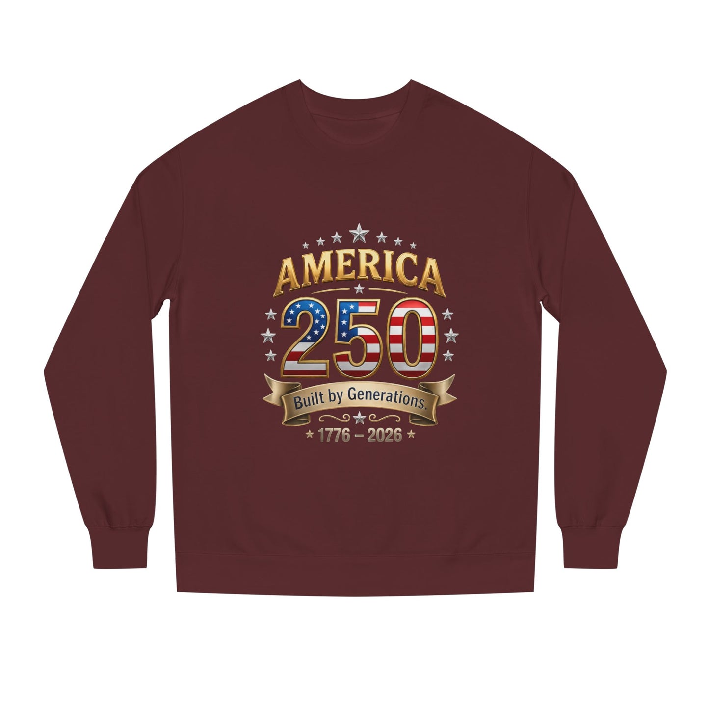 America 250 Anniversary Sweatshirt — Built by Generations (1776–2026)