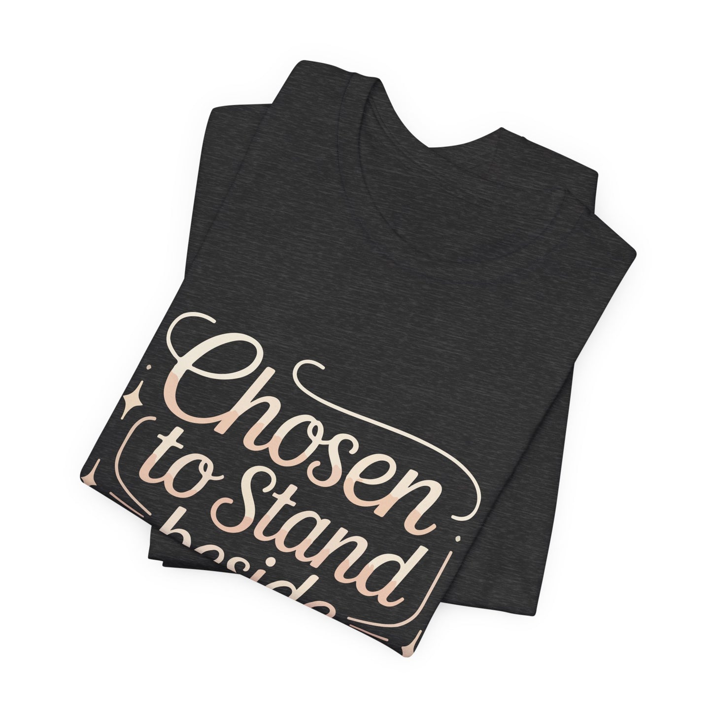 First Wife T-Shirt — "Chosen to Stand Beside Greatness" Inspirational Tee