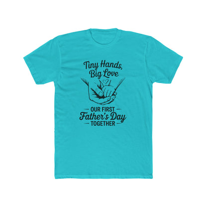 Father’s Day T-Shirt “Tiny Hands, Big Love — Our First Father’s Day Together”