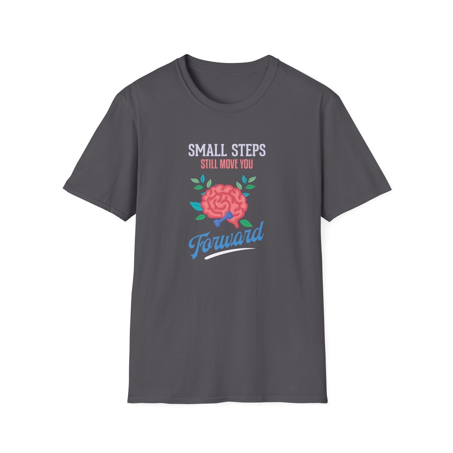 "Small Steps Still Move You Forward" T-Shirt