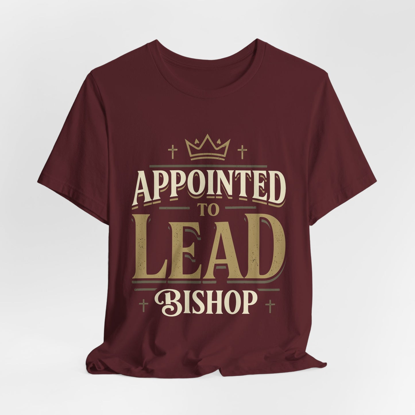 Appointed to Lead Bishop T-Shirt — Inspirational Church Leadership Tee