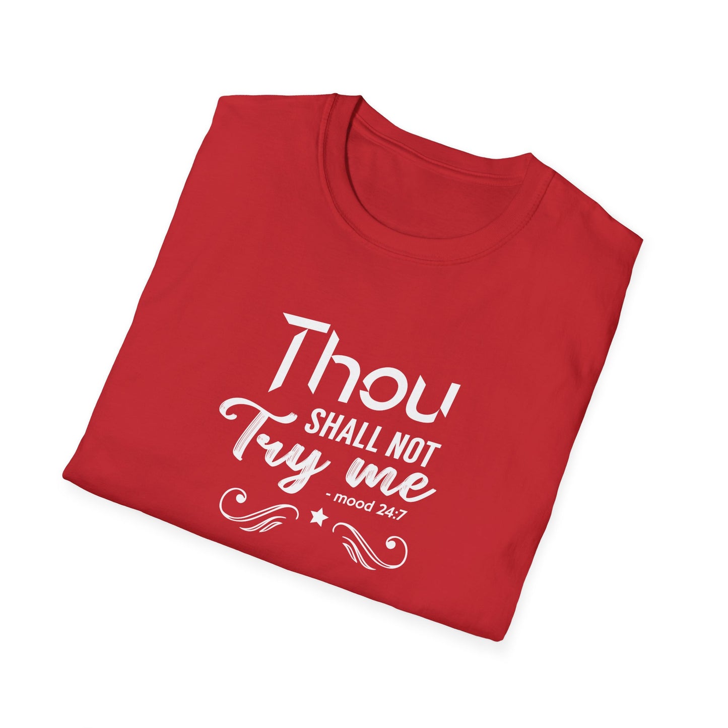 Thou Try Me Shall Not - Mood 24.7 T-Shirt