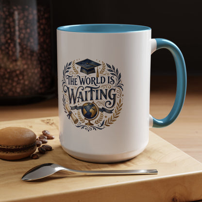 The World Is Waiting Graduation Coffee Mug — Inspirational Grad Gift (11/15oz)