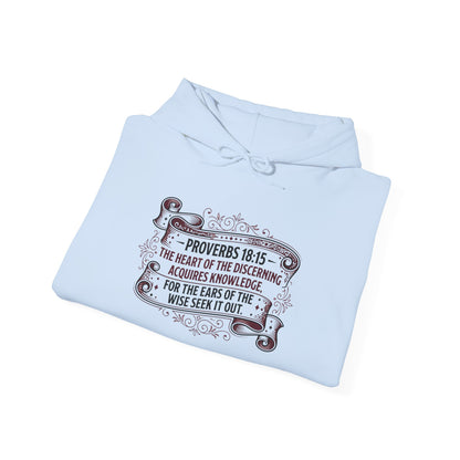 Proverbs 18:15 The Heart of the Discerning Acquires Knowledge for the Ears of the Wise Seek It Out Hoodie