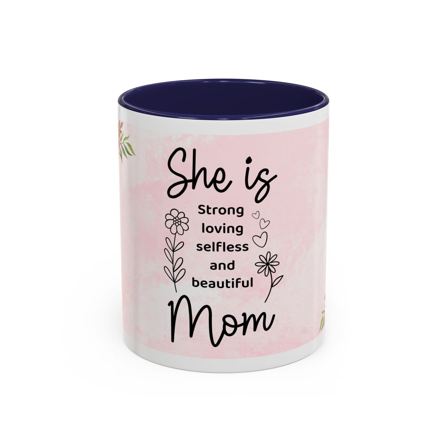She is Mom Floral Accent Coffee Mug – ‘She is strong, loving, selfless and beautiful’ Gift for Mother’s Day