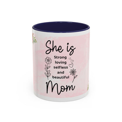 She is Mom Floral Accent Coffee Mug – ‘She is strong, loving, selfless and beautiful’ Gift for Mother’s Day