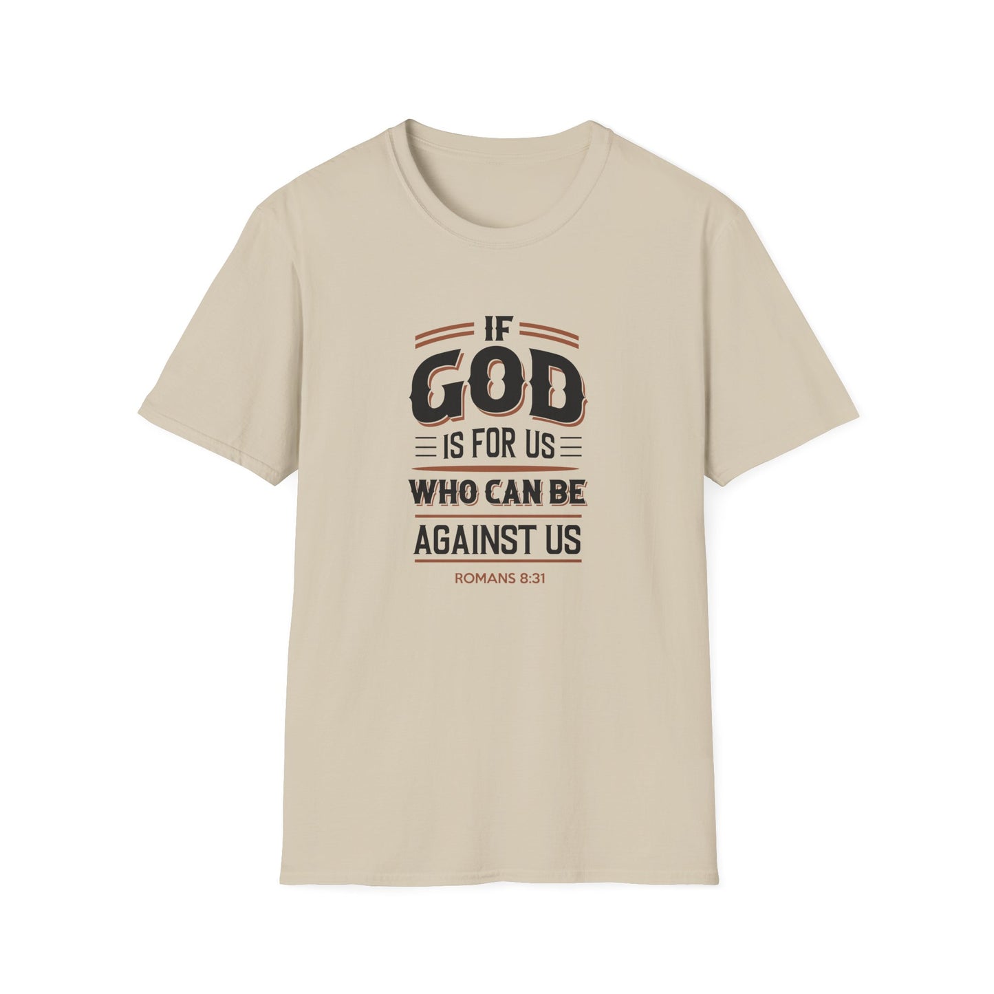 If God  is for US WHO Can Be Against US - Romans 8:31 T-Shirt