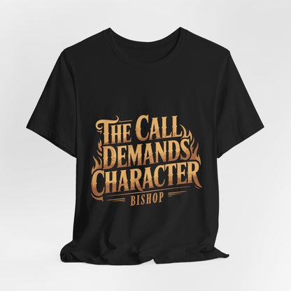 The Call Demands Character Tee — Inspirational Church Ministry T‑Shirt