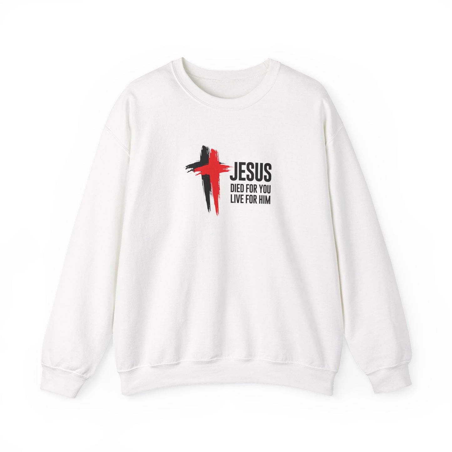 "Jesus Died For You, Live For Him" Sweatshirt