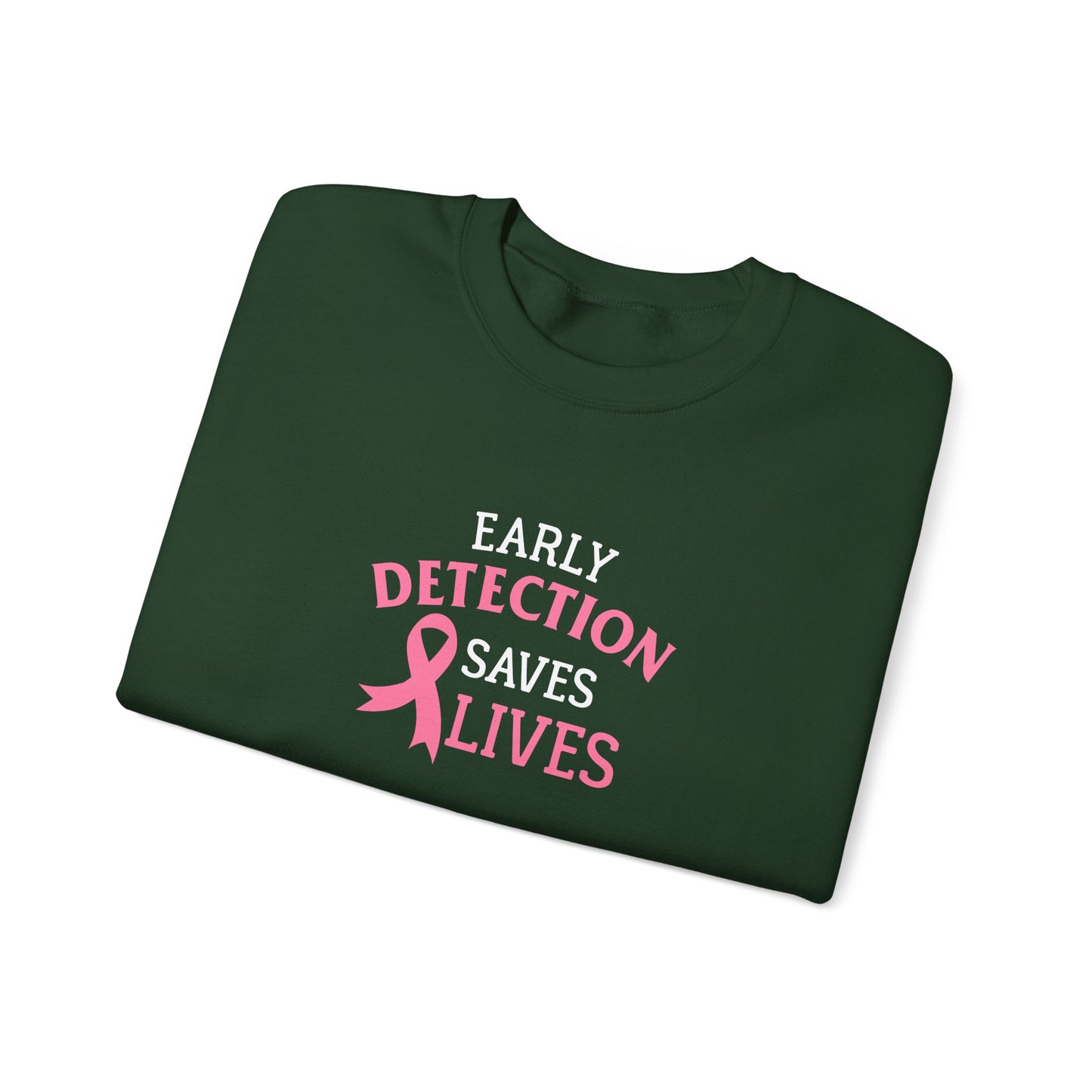 "Early Detection Saves Lives"  Sweatshirt