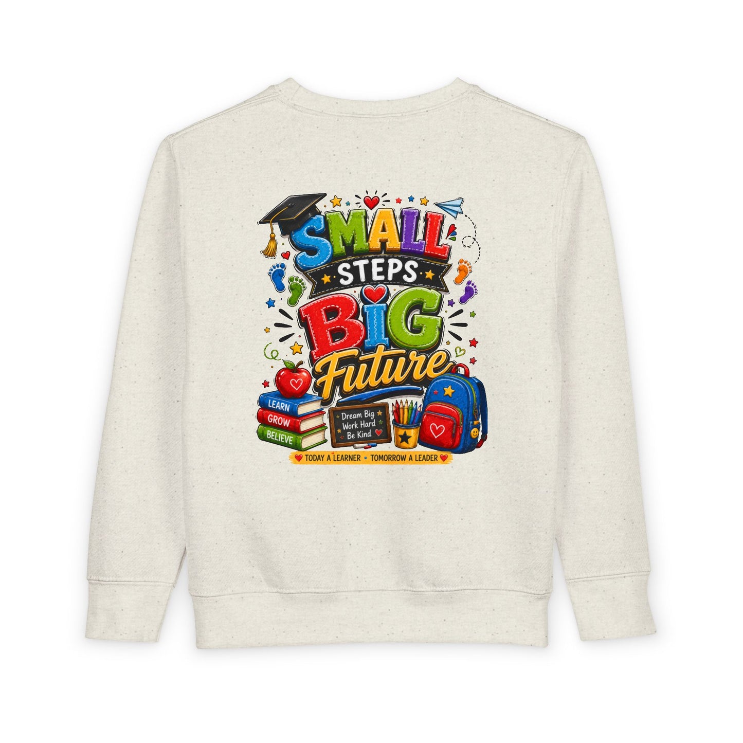 Toddler Sweatshirt - "Small Steps Big Future" Back-to-School Kids Crewneck
