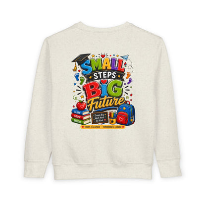 Toddler Sweatshirt - "Small Steps Big Future" Back-to-School Kids Crewneck