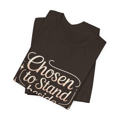 First Wife T-Shirt — "Chosen to Stand Beside Greatness" Inspirational Tee