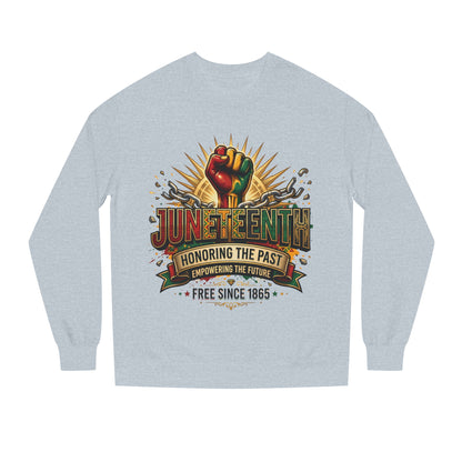 Juneteenth Sweatshirt — "Honoring the Past, Empowering the Future" Crewneck
