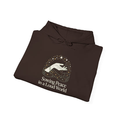 Sowing Peace in a Loud World Hoodie
