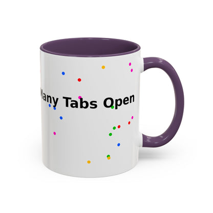 Coffee Mug - "My Brain Has Too Many Tabs Open" Funny Office Gift (11/15 oz)