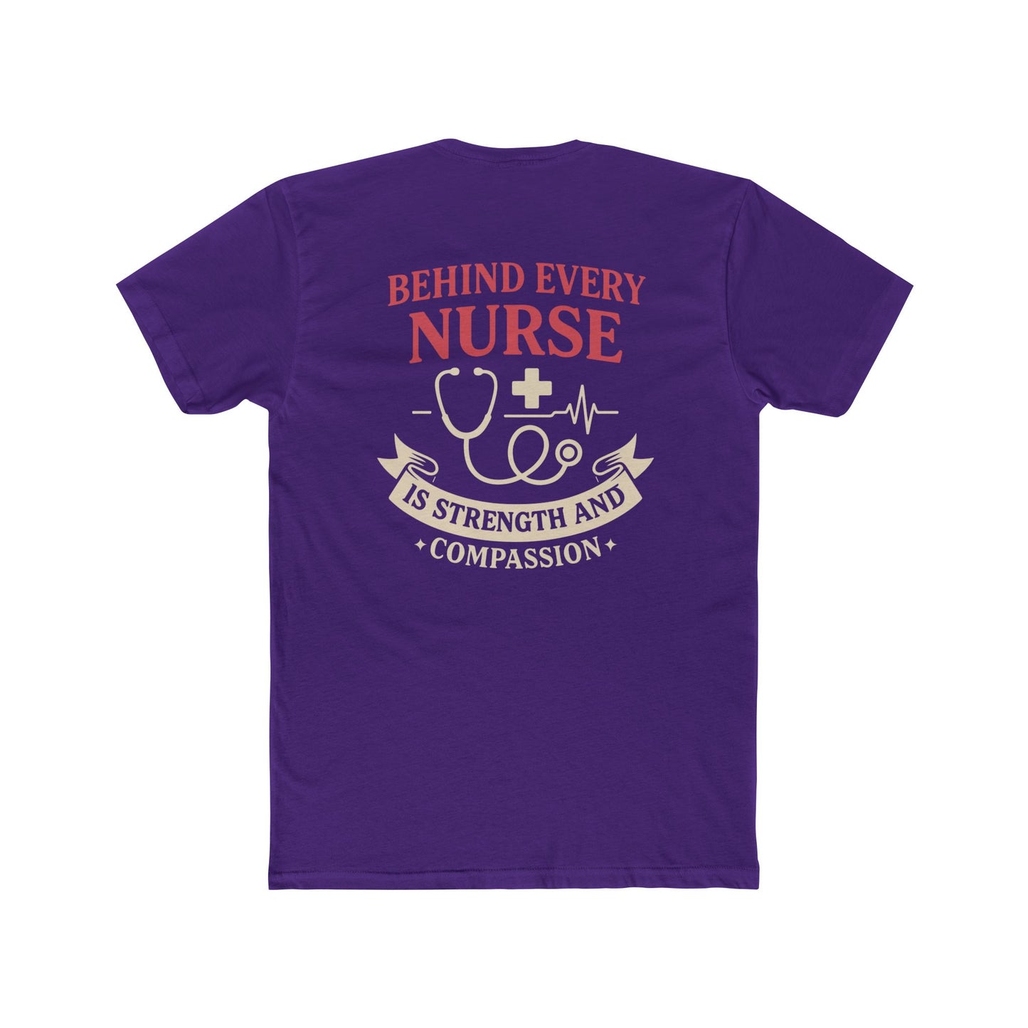 Nurse Appreciation Tee — "Behind Every Nurse Is Strength and Compassion" Cotton Shirt