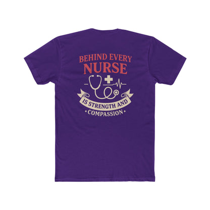 Nurse Appreciation Tee — "Behind Every Nurse Is Strength and Compassion" Cotton Shirt
