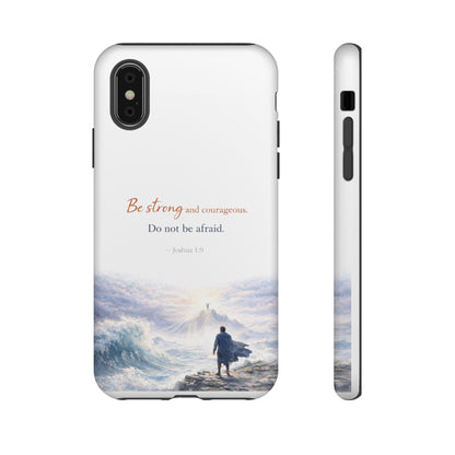 Inspirational 'Be Strong and Courageous' Phone Case — Joshua 1:9 Christian Protective Tough Case