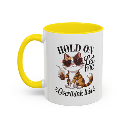 Hold On Let Me Overthink This Coffee Mug — Cute Calico Cat Accent Mug (11/15oz)