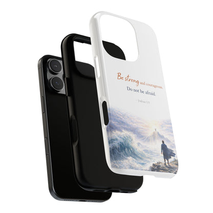 Inspirational 'Be Strong and Courageous' Phone Case