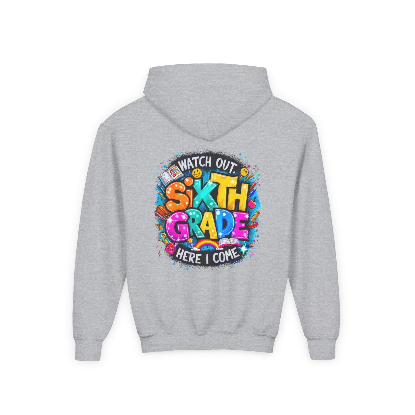 Sixth Grade Hoodie - "Watch Out, Sixth Grade Here I Come" Back-to-School Kids Sweatshirt